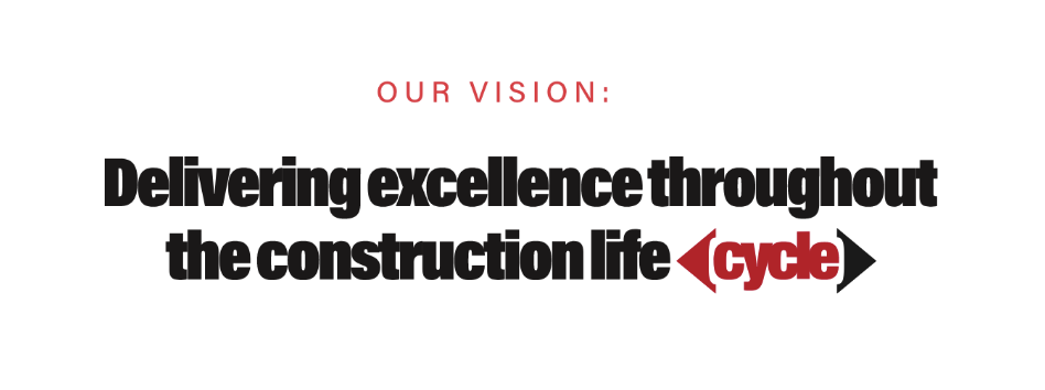 Our vision: Delivering excellence throughout the construction life cycle